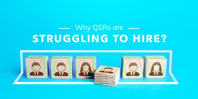 3 reasons why QSRs are struggling to hire